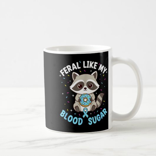Mug Funny Feral Like My Blood Sugar Diabtes Warriors T (Droite)