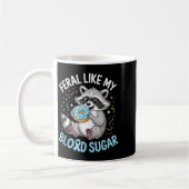 Mug Funny Feral Like My Blood Sugar Diabtes Warriors T (Gauche)