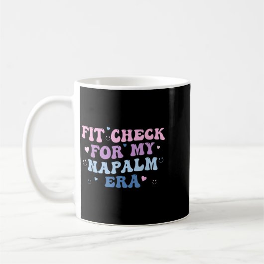 Mug Funny Fit-check For My Napalm Era Design  (Gauche)