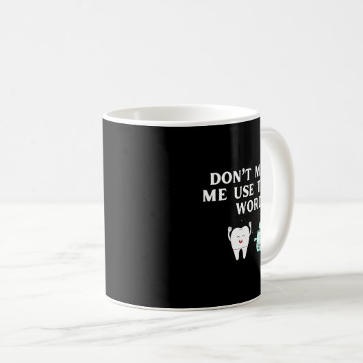 Mug Funny Flossing Don't Make Me Use The F Word Dental (Devant droit)