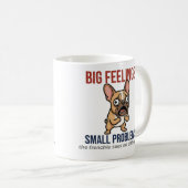 Mug Funny French Bulldog Big Feelings Small Problems G (Devant droit)