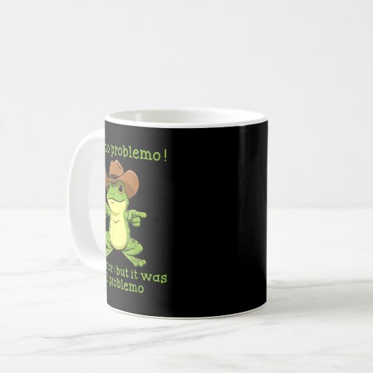 Mug Funny Frog Me No Problemo Narrator But It Was All (Devant gauche)