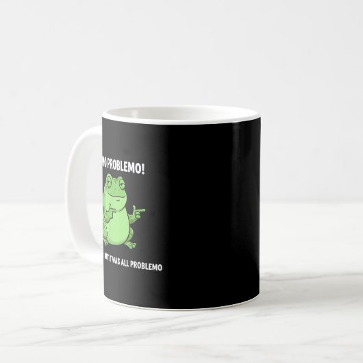 Mug Funny Frog Me No Problemo Narrator But It Was All (Devant gauche)