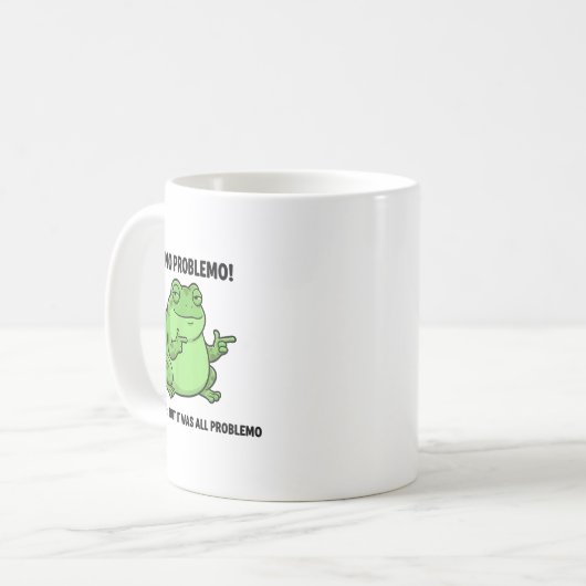 Mug Funny Frog Me No Problemo Narrator But It Was All (Devant gauche)