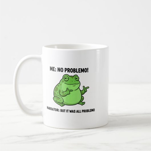 Mug Funny Frog Me No Problemo Narrator But It Was All (Gauche)