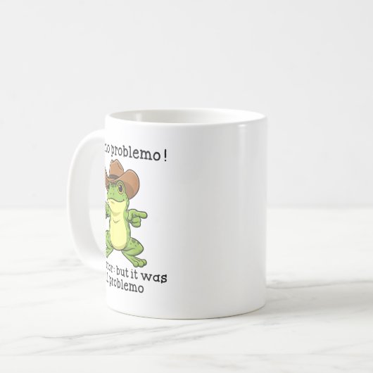 Mug Funny Frog Me No Problemo Narrator But It Was All (Devant gauche)