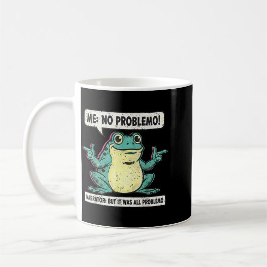 Mug Funny Frog Me No Problemo Narrator But It Was All (Gauche)