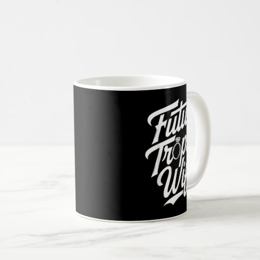 Mug Funny Future Trophy Wife Engagement Bride Sarcasti (Devant droit)