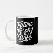 Mug Funny Future Trophy Wife Engagement Bride Sarcasti (Gauche)