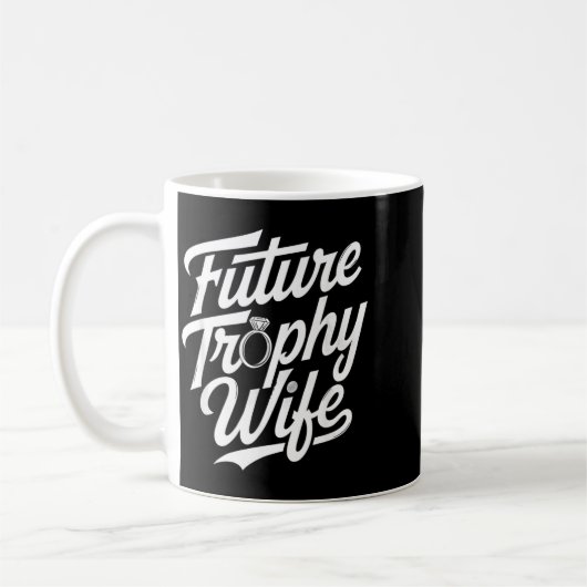 Mug Funny Future Trophy Wife Engagement Bride Sarcasti (Gauche)