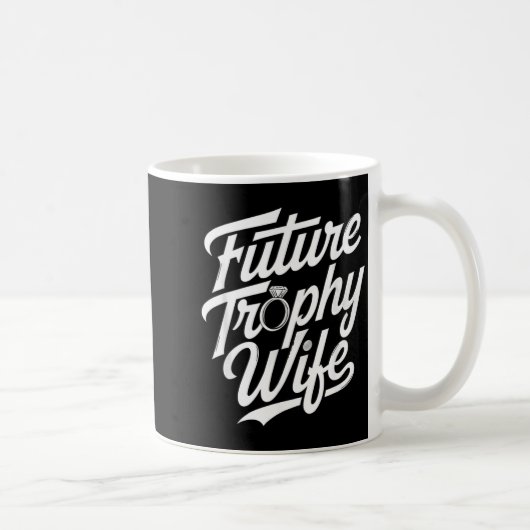 Mug Funny Future Trophy Wife Engagement Bride Sarcasti (Droite)