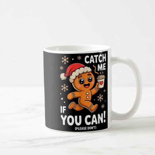 Mug Funny Gingerbread Christmas Catch Me If You Can Pl (Droite)