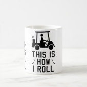 Mug Funny Golf This Is How I Roll Golf Humor Golfing  (Centre)