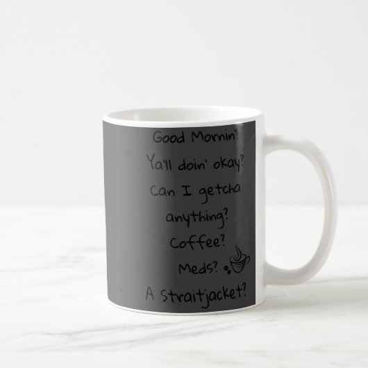 Mug Funny Good Morning Coffee Meds Straitjacket Quote  (Droite)