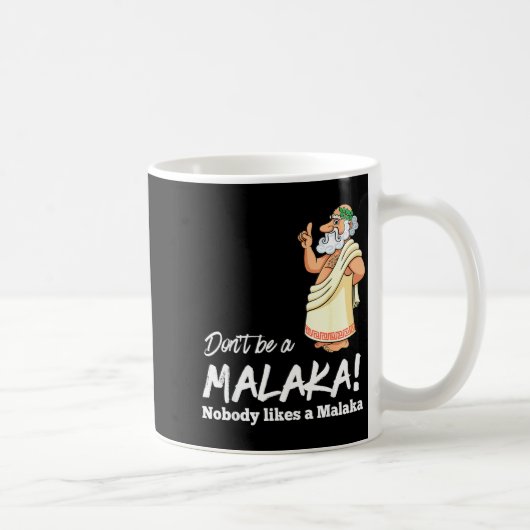 Mug Funny Greek Don't Be A Malaka Nobody Likes Malaka  (Droite)
