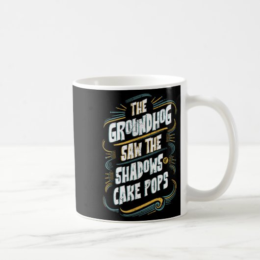 Mug Funny Groundhog Shadow Humor - Shadows Of Cake Pop (Droite)