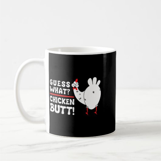Mug Funny Guess What_ Chicken Butt! Graphic Design  (Gauche)
