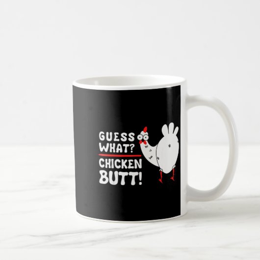 Mug Funny Guess What_ Chicken Butt! Graphic Design  (Droite)