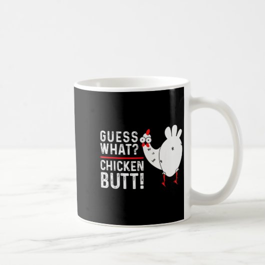 Mug Funny Guess What_ Chicken Butt! Graphic Design (Droite)