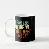 Mug Funny Gym Quote Dear Abs, Maybe One Day We Will Me (Gauche)
