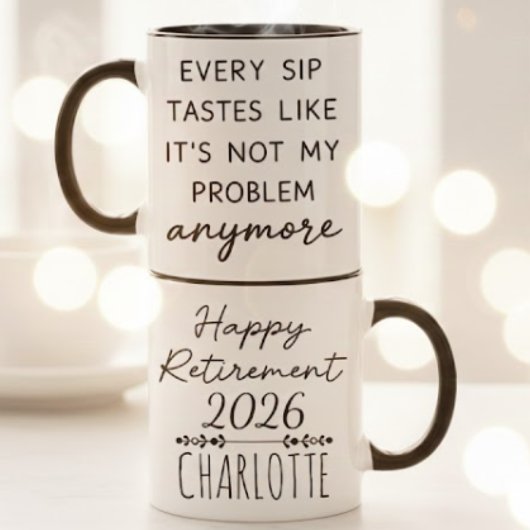 Mug Funny Happy Retirement Not My Problem Quote
