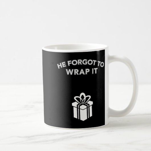 Mug Funny He Forgot To Wrap It Christmas Pregnancy Wom (Droite)