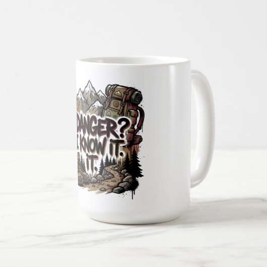 Mug Funny hiking quote – “Danger? I know it” (Devant droit)