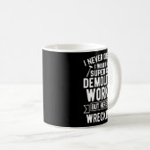 Mug Funny House Demolition Day Demolition Worker Wreck (Devant droit)