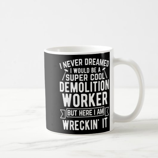 Mug Funny House Demolition Day Demolition Worker Wreck (Droite)