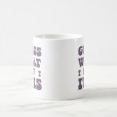 Mug Funny Humour Cite Des Cadeaux Devinez Quel Jour C' (Centre)