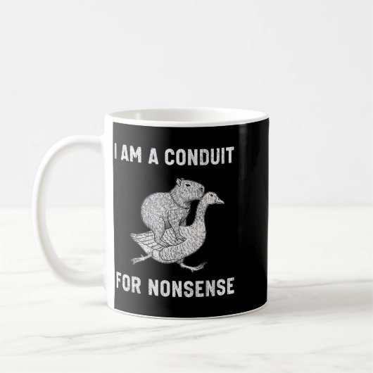 Mug Funny I Am A Conduit For Nonsense Capybara Goose M (Gauche)