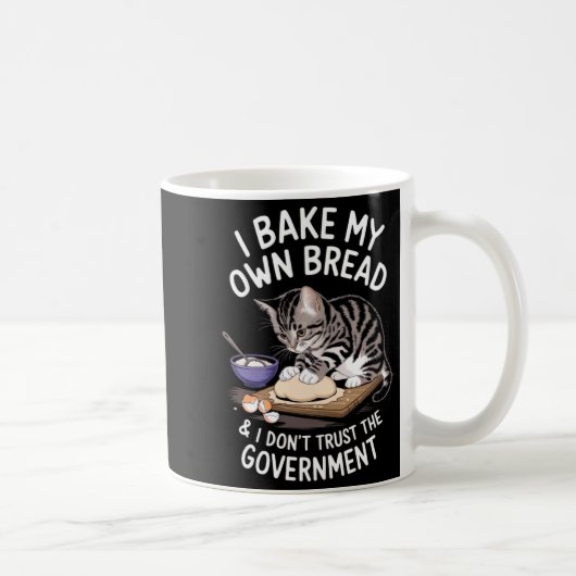 Mug Funny I Bake My Own Bread And Dont Trust The Gove  (Droite)