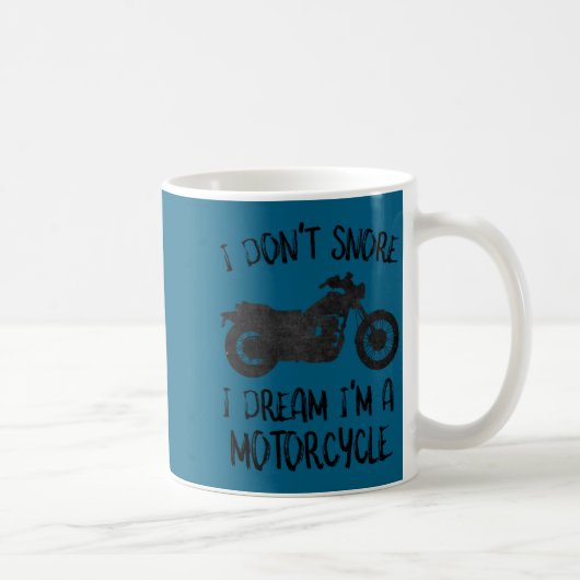 Mug Funny I Dont Snore I Dream Im A Motorcycle  (Droite)