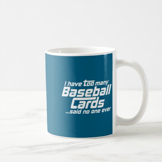 Mug Funny I Have Too Many Baseball Cards Srts Card C (Droite)