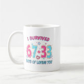 Mug Funny I Survived 67 + 33 Days Of Loving You Valent (Gauche)