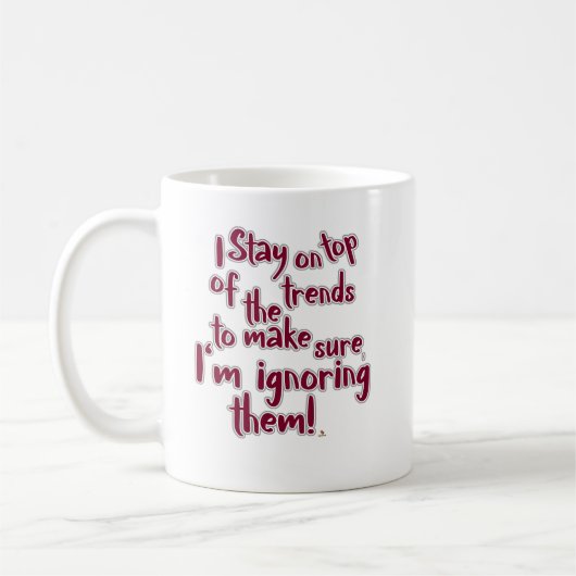 Mug Funny Ignore Trends Statement Humor Slogan (Gauche)