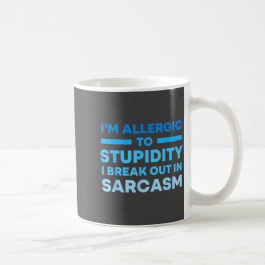 Mug Funny I'm Allergic To Studity I Break Out In Sarca (Droite)