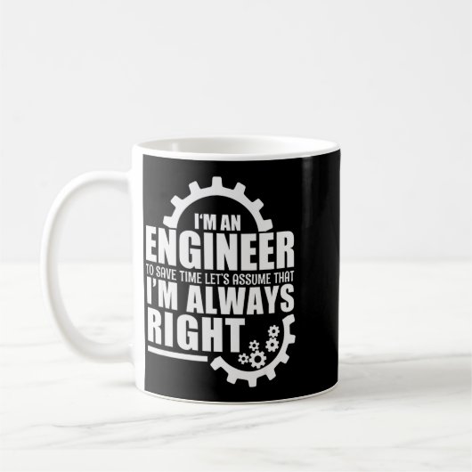 Mug Funny I'm An Engineer Always Right (Gauche)