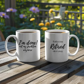 Mug Funny I'm Done Not My Problem Retirement Gift