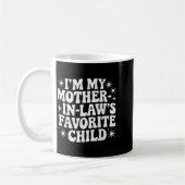 Mug Funny I'm My Mother In Law's Favorite Child Christ (Gauche)