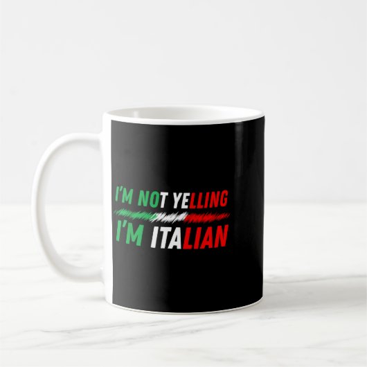 Mug Funny I'm Not Yelling I'm Italian  (Gauche)
