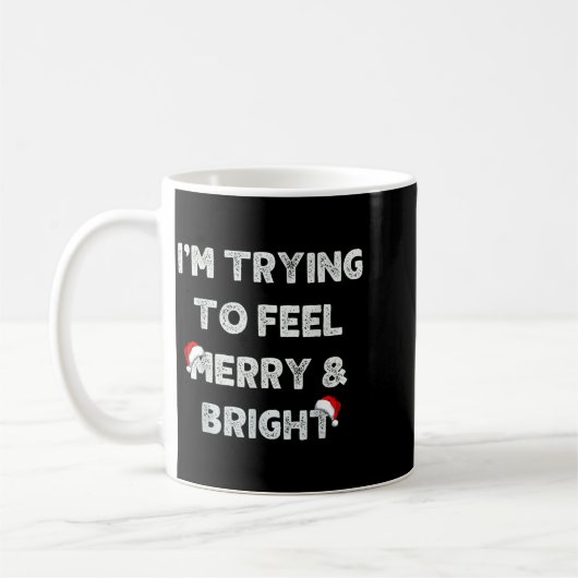 Mug Funny I'm Trying To Feel Merry And Bright Matching (Gauche)