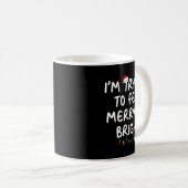 Mug Funny I'm Trying To Feel Merry Xmas Bright Matchin (Devant droit)