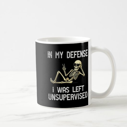 Mug Funny In My Defense I Was Left Unsupervised Skelet (Droite)