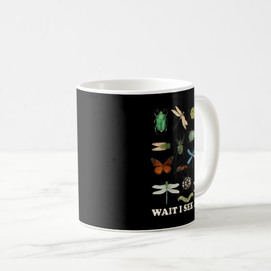 Mug Funny Insect Quote Wait I See A Bug Idea  (Devant droit)
