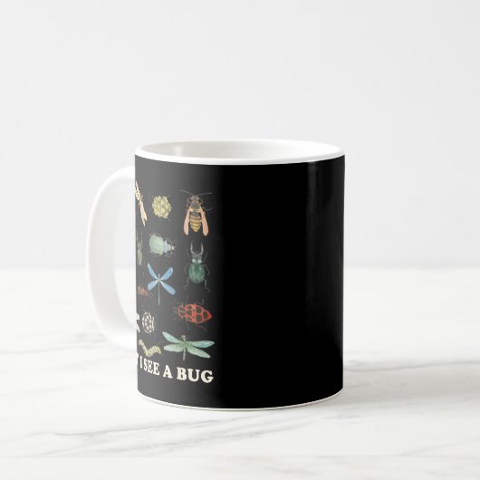Mug Funny Insect Quote Wait I See A Bug Idea  (Devant gauche)