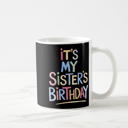 Mug Funny It's My Sister's Birthday Sketch Pencil Arti (Droite)