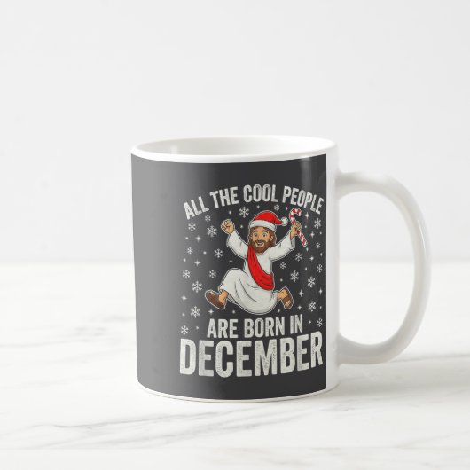 Mug Funny Jesus Born In December Christmas Birthday Hu (Droite)