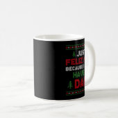 Mug Funny Just Feliz Navi Because I Don't Have A Dad C (Devant droit)