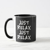 Mug funny just relax just relax sarcastic design (Gauche)